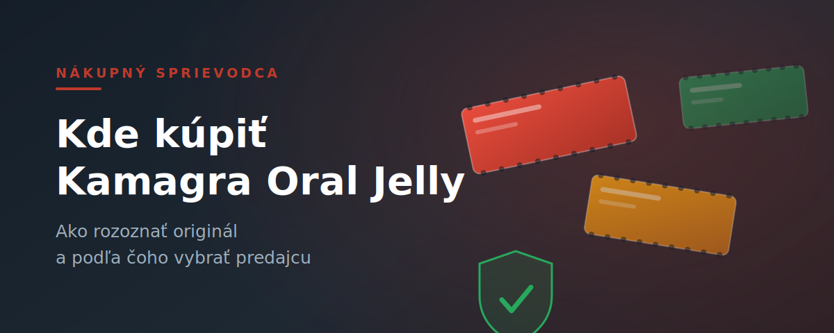 Kde kúpiť Kamagra Oral Jelly na Slovensku v roku 2026: na čo si dať pozor Kde kúpiť Kamagra Oral Jelly — vrecká s gélom a symbol overenia predajcu
