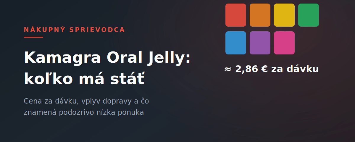 Kamagra Oral Jelly cena 2026: koľko má reálne stáť a čo znamená podozrivo nízka ponuka Kamagra Oral Jelly cena — balenie 7 sáčkov vychádza približne na 2,86 € za dávku
